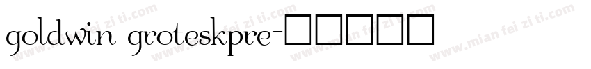 goldwin groteskpre字体转换